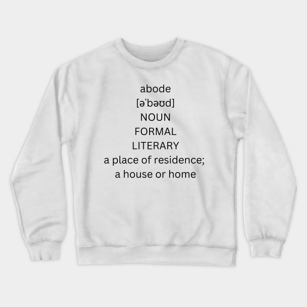 abode definition Crewneck Sweatshirt by alphabetdefinition